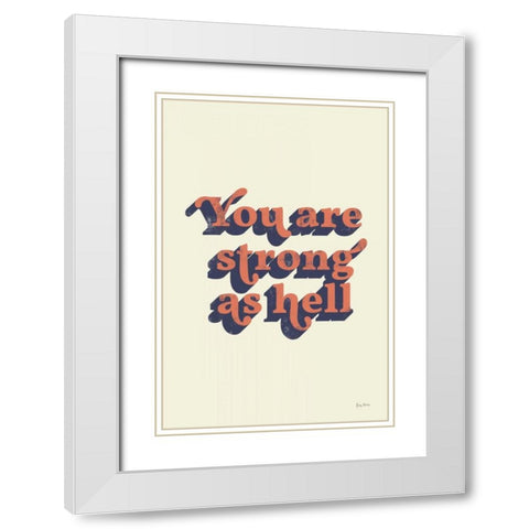 You Are Strong White Modern Wood Framed Art Print with Double Matting by Thorns, Becky