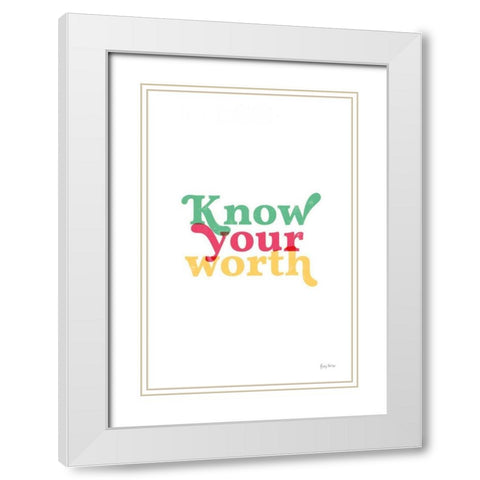 Rainbow Know Your Worth White Modern Wood Framed Art Print with Double Matting by Thorns, Becky