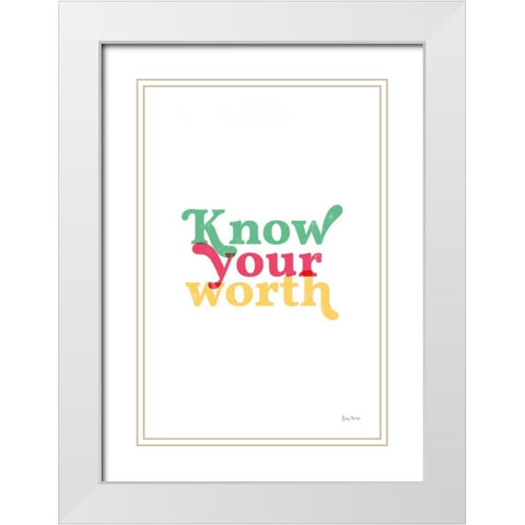 Rainbow Know Your Worth White Modern Wood Framed Art Print with Double Matting by Thorns, Becky