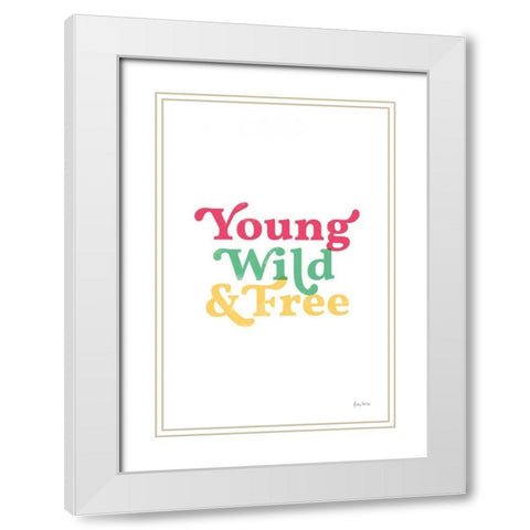 Rainbow Young Wild and Free White Modern Wood Framed Art Print with Double Matting by Thorns, Becky