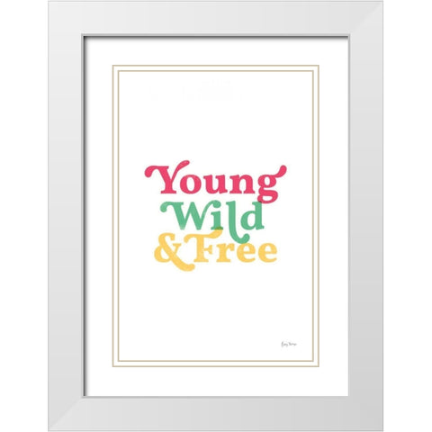 Rainbow Young Wild and Free White Modern Wood Framed Art Print with Double Matting by Thorns, Becky