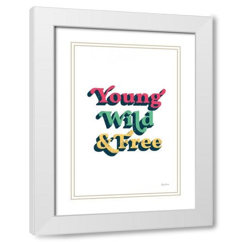 Rainbow Young Wild and Free Bold White Modern Wood Framed Art Print with Double Matting by Thorns, Becky