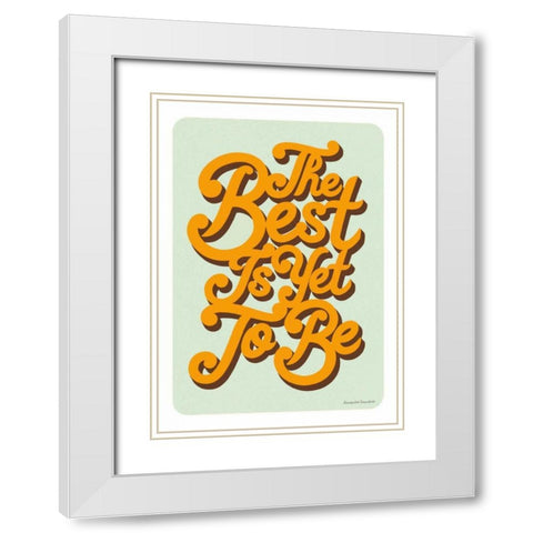 The Best is Yet to Be White Modern Wood Framed Art Print with Double Matting by Snowdon, Alexandra