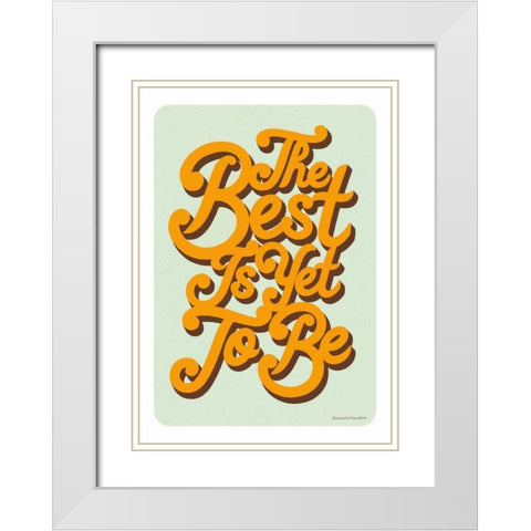 The Best is Yet to Be White Modern Wood Framed Art Print with Double Matting by Snowdon, Alexandra