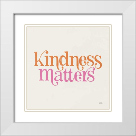 Kindness Matters White Modern Wood Framed Art Print with Double Matting by Marshall, Laura
