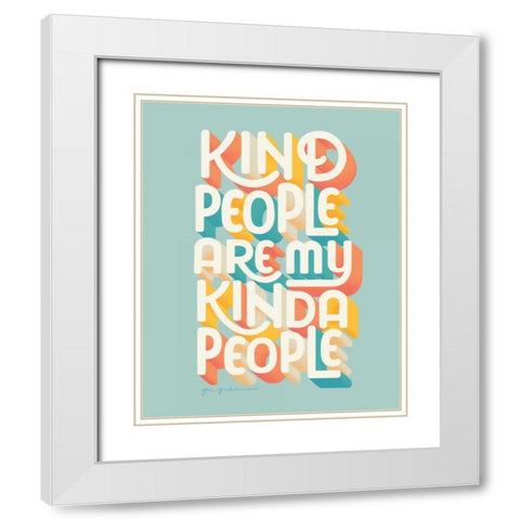 Kind People I White Modern Wood Framed Art Print with Double Matting by Graham, Gia