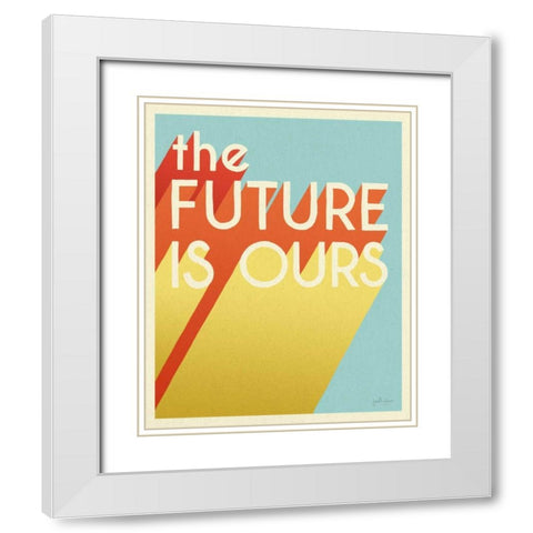 The Future is Ours I White Modern Wood Framed Art Print with Double Matting by Penner, Janelle
