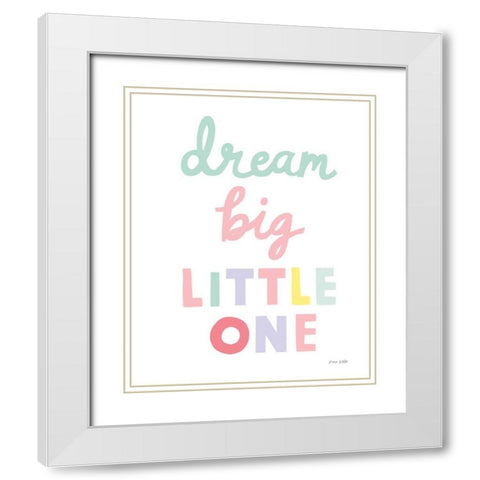Dream Big Little One Cursive-1 White Modern Wood Framed Art Print with Double Matting by Kelle, Ann