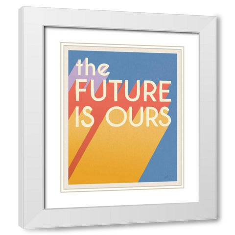 The Future is Ours I Bright White Modern Wood Framed Art Print with Double Matting by Penner, Janelle