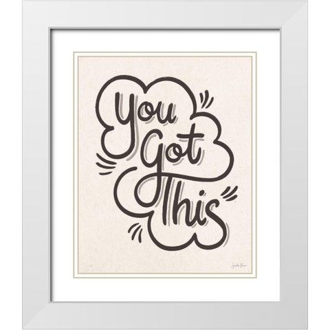 You Got This I White Modern Wood Framed Art Print with Double Matting by Penner, Janelle