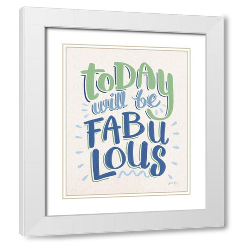 Today Will Be Fabulous I Blue Green White Modern Wood Framed Art Print with Double Matting by Penner, Janelle