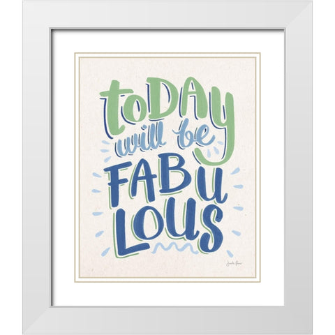 Today Will Be Fabulous I Blue Green White Modern Wood Framed Art Print with Double Matting by Penner, Janelle
