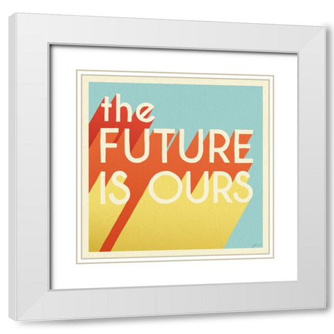 The Future is Ours I Sq White Modern Wood Framed Art Print with Double Matting by Penner, Janelle