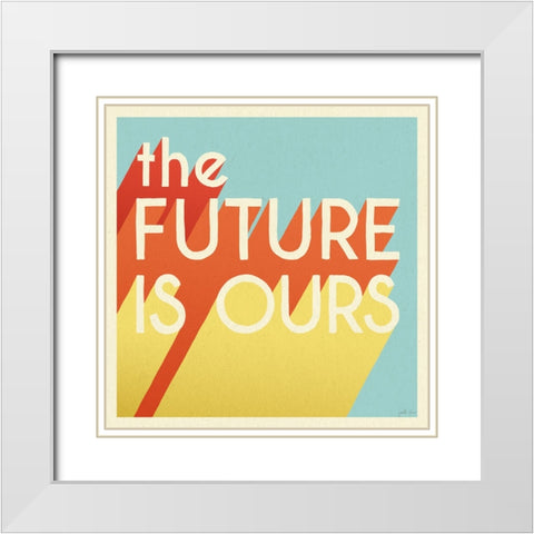 The Future is Ours I Sq White Modern Wood Framed Art Print with Double Matting by Penner, Janelle