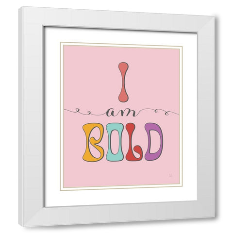 I Am Bold White Modern Wood Framed Art Print with Double Matting by Adams, Sarah