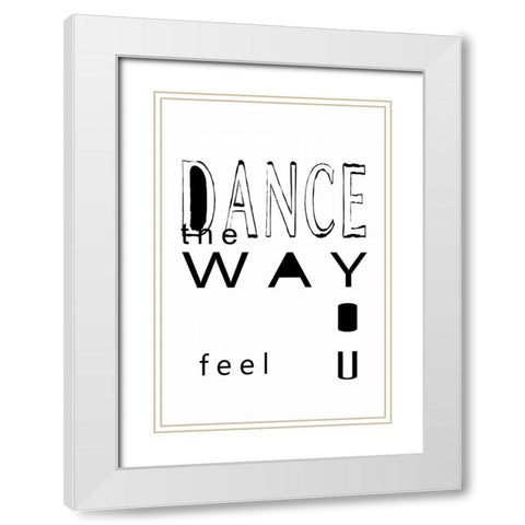 Dance the wayâ€¦ White Modern Wood Framed Art Print with Double Matting by Waltz, Anne