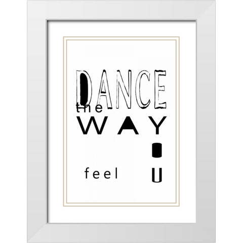 Dance the wayâ€¦ White Modern Wood Framed Art Print with Double Matting by Waltz, Anne
