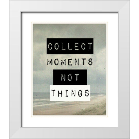 Collect moment not things III White Modern Wood Framed Art Print with Double Matting by Waltz, Anne