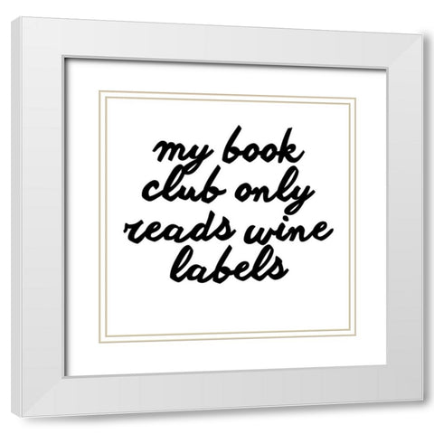 Wine Sentiment VI White Modern Wood Framed Art Print with Double Matting by Hambly, Anna