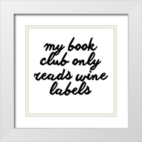 Wine Sentiment VI White Modern Wood Framed Art Print with Double Matting by Hambly, Anna