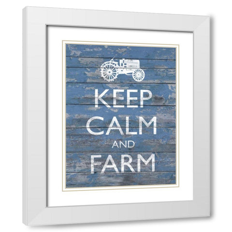 Keep Calm and Farm I White Modern Wood Framed Art Print with Double Matting by Saunders, Alonzo