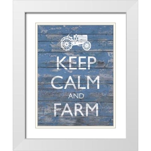 Keep Calm and Farm I White Modern Wood Framed Art Print with Double Matting by Saunders, Alonzo