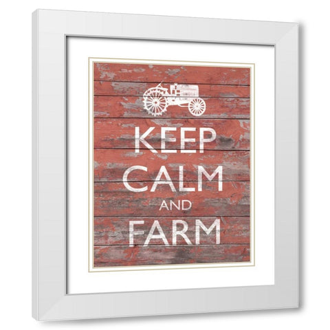 Keep Calm and Farm II White Modern Wood Framed Art Print with Double Matting by Saunders, Alonzo