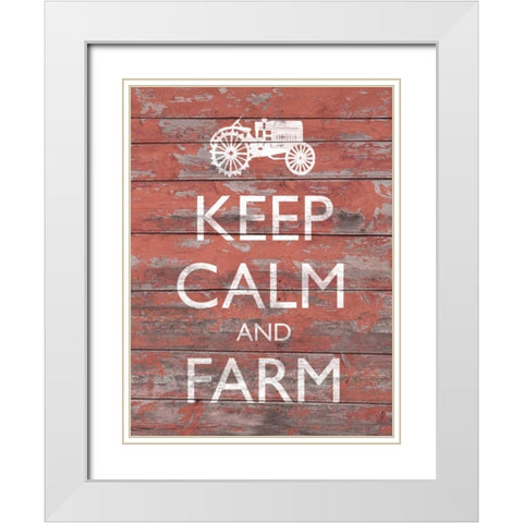 Keep Calm and Farm II White Modern Wood Framed Art Print with Double Matting by Saunders, Alonzo