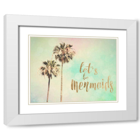 Lets be Mermaids White Modern Wood Framed Art Print with Double Matting by Coomes, Sylvia