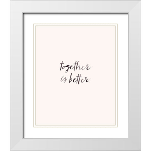 Together Text I White Modern Wood Framed Art Print with Double Matting by Barnes, Victoria