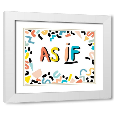 90s Phrases As If I White Modern Wood Framed Art Print with Double Matting by Vess, June Erica