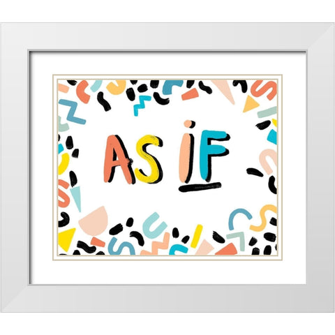 90s Phrases As If I White Modern Wood Framed Art Print with Double Matting by Vess, June Erica