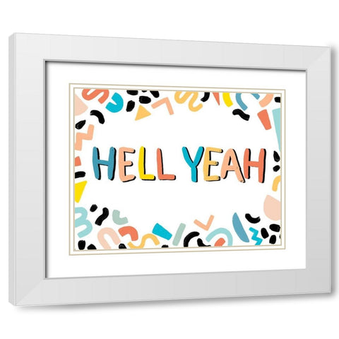 90s Phrases Hell Yeah III White Modern Wood Framed Art Print with Double Matting by Vess, June Erica