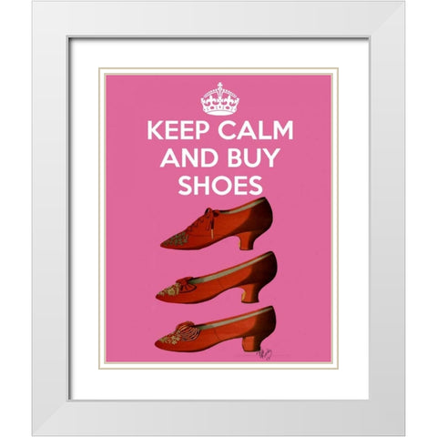 Keep Calm Buy Shoes White Modern Wood Framed Art Print with Double Matting by Fab Funky
