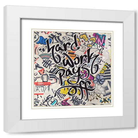 Hard Work Pays Off - Urban Inspiration White Modern Wood Framed Art Print with Double Matting by Circle Art Group