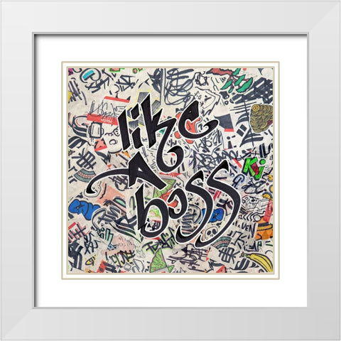 Like a Boss - Urban Inspiration White Modern Wood Framed Art Print with Double Matting by Circle Art Group