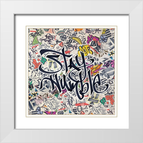 Stay Humble - Urban Inspiration White Modern Wood Framed Art Print with Double Matting by Circle Art Group