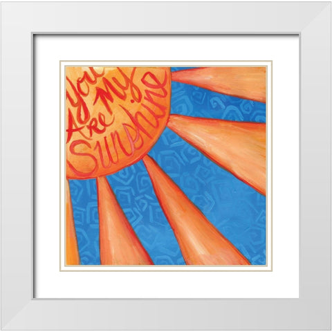 You Are My Sunshine White Modern Wood Framed Art Print with Double Matting by Seay, Anne