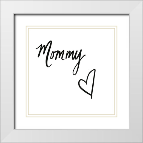Mommy White Modern Wood Framed Art Print with Double Matting by Seay, Anne
