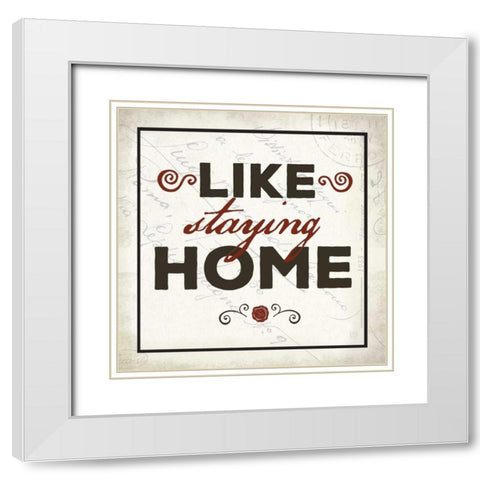 Like Staying Home White Modern Wood Framed Art Print with Double Matting by Perrenoud, Aubree