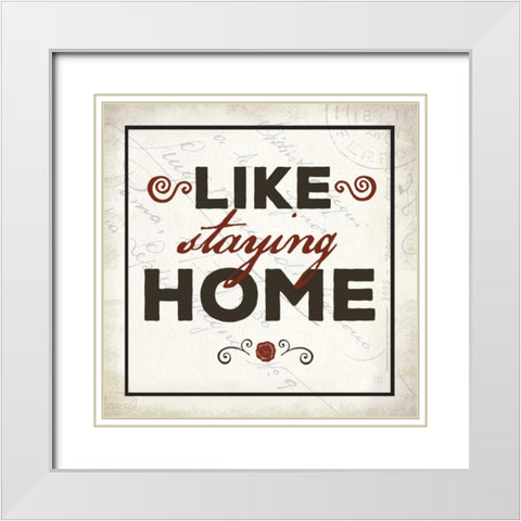Like Staying Home White Modern Wood Framed Art Print with Double Matting by Perrenoud, Aubree