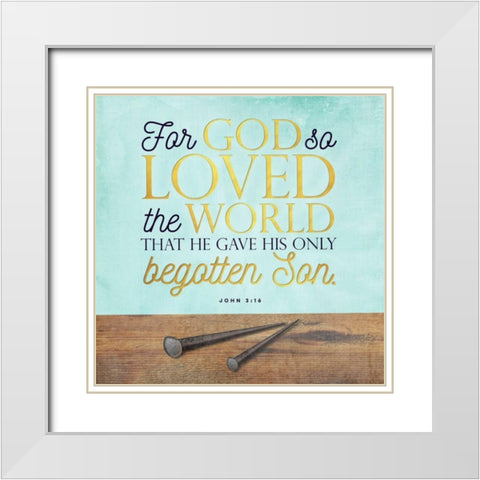 God So Loved White Modern Wood Framed Art Print with Double Matting by Perrenoud, Aubree