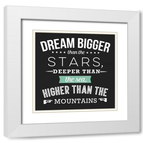 Dream Bigger White Modern Wood Framed Art Print with Double Matting by Perrenoud, Aubree