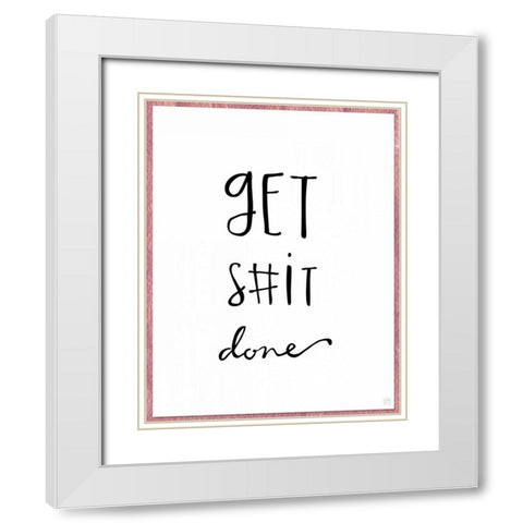 Get S#it Done White Modern Wood Framed Art Print with Double Matting by Perrenoud, Aubree