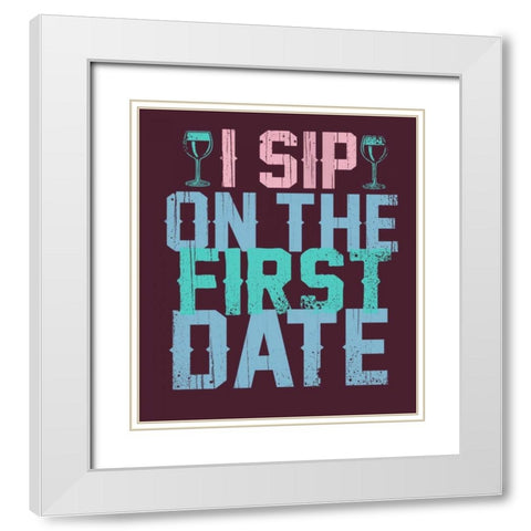 Sip on the First Date White Modern Wood Framed Art Print with Double Matting by Baldwin, Jim
