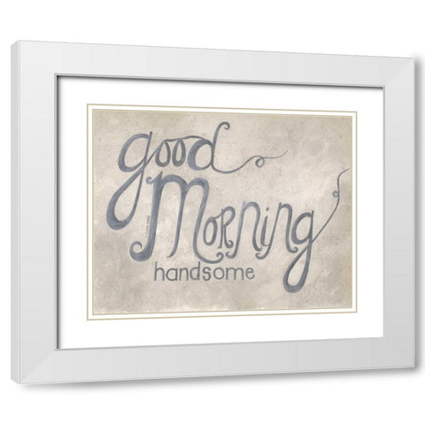 Good Morning Handsome White Modern Wood Framed Art Print with Double Matting by Shamp, Cindy