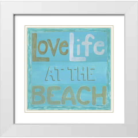 Love Life at the Beach White Modern Wood Framed Art Print with Double Matting by Shamp, Cindy