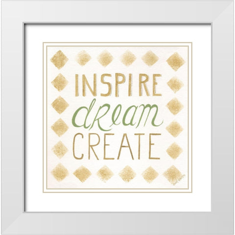 Inspire, Dream, Create White Modern Wood Framed Art Print with Double Matting by Shamp, Cindy