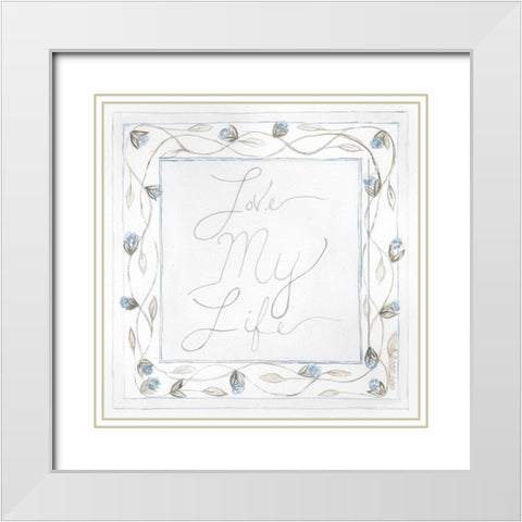 Love My Life White Modern Wood Framed Art Print with Double Matting by Shamp, Cindy