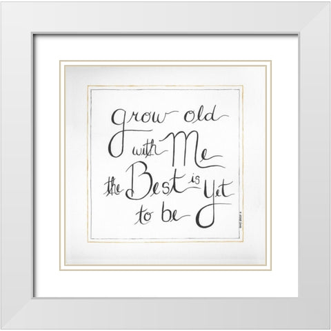 Grow Old With Me White Modern Wood Framed Art Print with Double Matting by Shamp, Cindy
